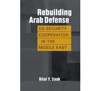 Rebuilding Arab Defense: US Security Cooperation in the Middle East
