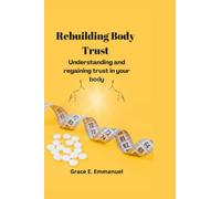 Rebuilding Body Trust: Understanding and regaining trust in your body