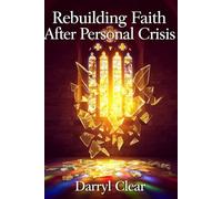 Rebuilding Faith After Personal Crisis