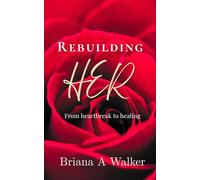 Rebuilding HER: From heartbreak to healing