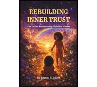 Rebuilding Inner Trust: The Path to Re-discovering Childlike Wonder