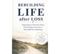 Rebuilding Life After Loss: A Practical Guide for Moving Forward