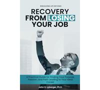 Rebuilding Life Beyond: Recovery From Losing Your Job: A Practical Guide for Finding Your Purpose, Passion, and Path Leading to Your Ideal Career