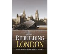 Rebuilding London: Irish Migrants In Post-War Britain
