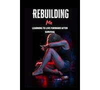 Rebuilding Me: Learning to Live Forward After Survival