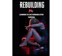 Rebuilding Me: Learning to Live Forward After Survival