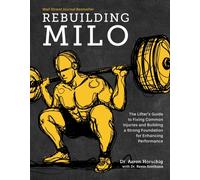 Rebuilding Milo: The Lifter's Guide to Fixing Common by Aaron Horschig HARDBACK
