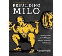 Rebuilding Milo: The Lifter's Guide to Fixing Common Injuries and Building a Strong Foundation for Enhancing Performance