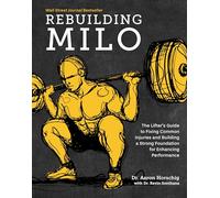 Rebuilding Milo: The Lifter's Guide to Fixing Common Injuries and Building a Strong Foundation for Enhancing Performance