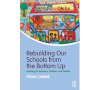 Rebuilding Our Schools from the Bottom Up: Listening to Teachers, Children and Parents