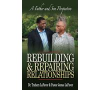 Rebuilding & Repairing Relationships: A Father and Son Perspective