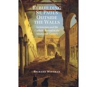 Rebuilding St. Paul's Outside the Walls: Architecture and the Catholic Revival in the 19th Century