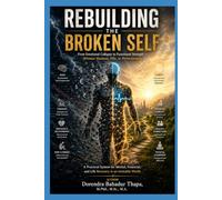 Rebuilding the Broken Self: A Practical System for Mental, Financial, and Life Recovery in an Unstable World