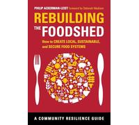 Rebuilding the Foodshed: How to Create Local, Sustainable, and Secure Food Systems (Community Resilience Guide) (Community Resilience Guides)
