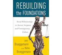 Rebuilding the Foundations: Social Relationships in Ancient Scripture and Contemporary Culture