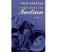Rebuilding the Indian: A Memoir