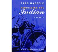 Rebuilding the Indian: A Memoir