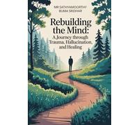 Rebuilding the Mind: A Journey Through Trauma, Hallucination, and Healing
