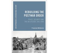 Rebuilding the Postwar Order : Peace, Security and the UN-System