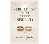 REBUILDING TRUST AFTER INFIDELITY (THE ATTATCHMENT SERIES)