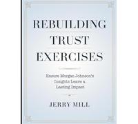Rebuilding Trust Exercises: Ensure Morgan Johnson's Insights Leave a Lasting Impact