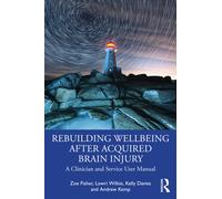 Rebuilding Wellbeing After Acquired Brain Injury : A Systems-Informed Positive Psychotherapy Approach to Neurorehabilitation