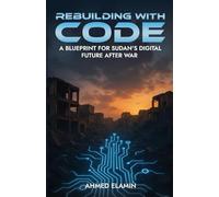 Rebuilding with Code: A Blueprint for Sudan’s Digital Future After War