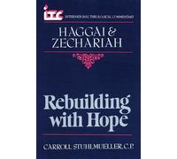 Rebuilding with Hope: A Commentary on the Books of Haggai and Zechariah (International Theological Commentary (Itc))