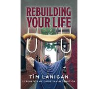 Rebuilding Your Life: 12 Benefits of Christian Redemption (Break Every Yoke/Rebuilding Your Life)