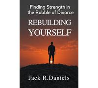 REBUILDING YOURSELF: Finding Strength in the Rubble of Divorce (AFTER THE STORM SERIE)