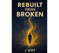 REBUILT FROM BROKEN