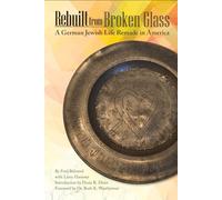 Rebuilt from Broken Glass: A German Jewish Life Remade in America (Shofar Supplements in Jewish Studies)