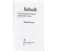 Rebuilt: How Becoming Part Computer Made Me More Human