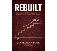 Rebuilt: Your First 21 Days With Jesus