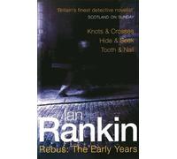 Rebus: The Early Years (Knots & Crosses / Hide & Seek / Tooth & Nail) by Ian Rankin (2000-05-18)