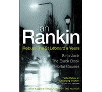 Rebus : The St Leonard's Years - Strip Jack, The Black Book, Mortal Causes (3 novel omnibus)