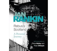 Rebus's Scotland: From the iconic #1 bestselling author of A SONG FOR THE DARK TIMES