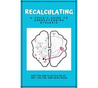 Recalculating: A Child's Guide to Understanding Dyslexia