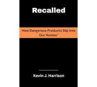 Recalled: How Dangerous Products Slip Into Our Homes”