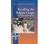 Recalling the Belgian Congo: Conversations and Introspection: 9 (New Directions in Anthropology, 9)