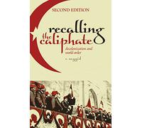 Recalling the Caliphate: Decolonisation and World Order