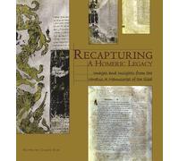Recapturing a Homeric Legacy: Images and Insights from the Venetus, A Manuscript of the Iliad (Hellenic Studies) (Hellenic Studies Series)