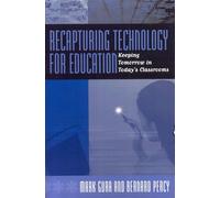 Recapturing Technology for Education: Keeping Tomorrow in Today's Classrooms