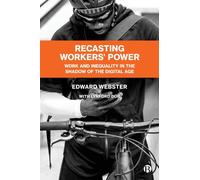 Recasting Workers' Power : Work and Inequality in the Shadow of the Digital Age