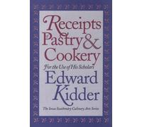 Receipts of Pastry & Cookery: For the Use of His Scholars (Iowa Szathmaary culinary arts series)