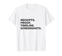 Receipts Proof Timeline Screenshots Funny Reality TV Design T-Shirt