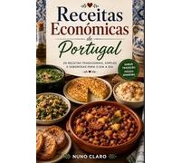 Receitas Económicas de Portugal: 20 Receitas Tradicionais, Simples e Saborosas para o Dia a Dia (Receitas e Sabores do Mundo)