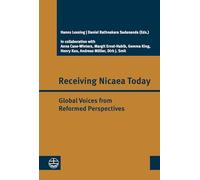 Receiving Nicaea Today: Global Voices from Reformed Perspectives