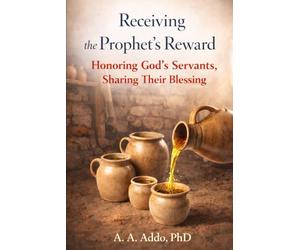Receiving the Prophet's Reward: Honoring God's Servants, Sharing Their Blessing