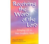 Receiving the Word of the Lord: Bringing Life to Your Prophetic Word